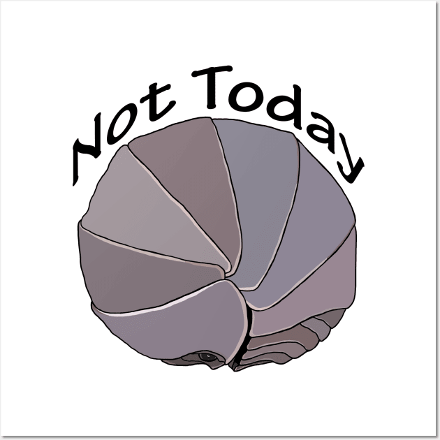 Not Today Pill Bug Isopod Wall Art by Tinker and Bone Studio